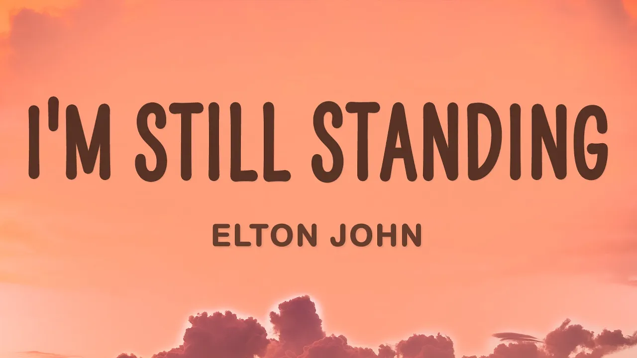 Elton John - I'm Still Standing (Lyrics)