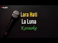 Download Lagu La Luna - Lara Hati (Karaoke)