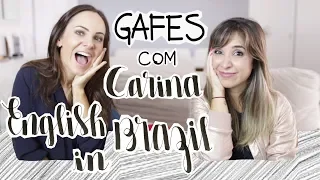 GAFES COM CARINA FRAGOZO ( English in Brazil )