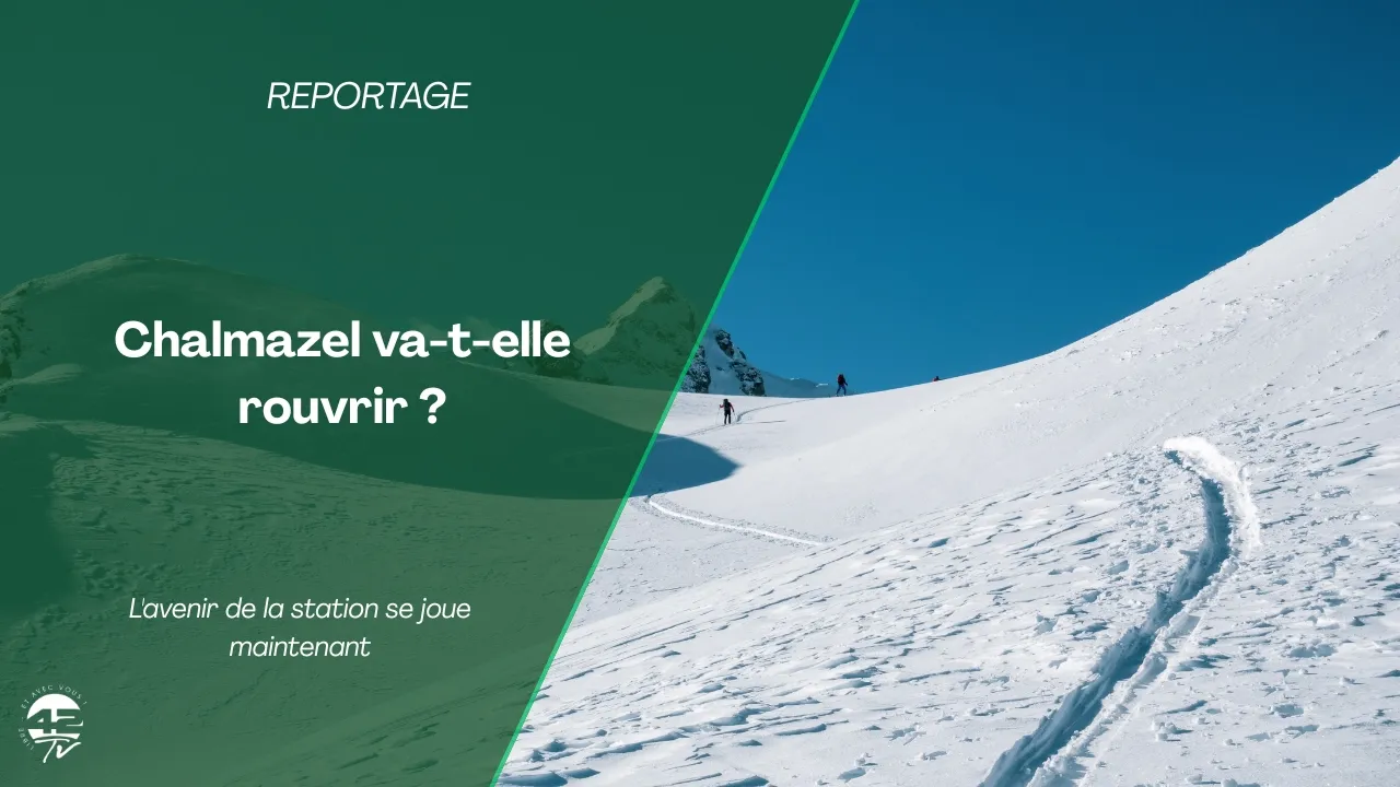 Chalmazel peut-elle rouvrir dès cet hiver ?