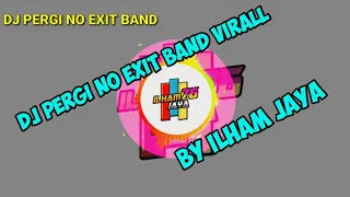 Download DJ PERGI NO EXIT BAND VIRALL ( Kau Tak Pernah Mengerti) BY ILHAM JAYA MP3