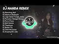 Lagu kumpulan lagu DJ NANDA REMIX FULL ALBUM TERBARU VIRAL TIK TOK