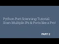 Python Port Scanning Tutorial Scan Multiple IPs Ports like a Pro - Part 2