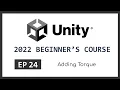 Adding Torque 2022 Unity Beginner s Course EP 24