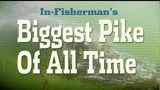 In-Fisherman s Biggest Pike Of All Time