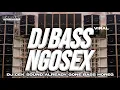 DJ CEK SOUND NROTOK BASS NGOSEX MIDDLE NULUP