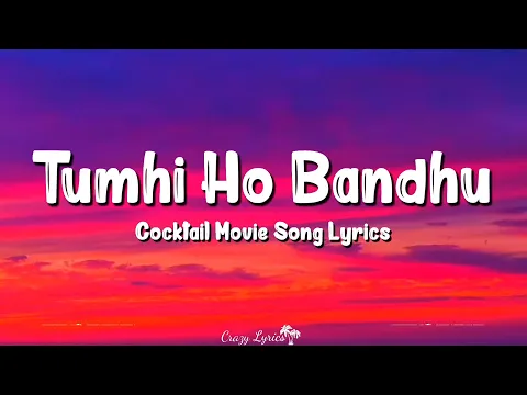 Download MP3 Tumhi Ho Bandhu (Lyrics) | Cocktail | Saif Ali Khan, Deepika Padukone, Neeraj Shridhar