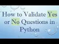 How to Validate Yes or No Questions in Python