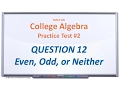 MAC1105 Practice Test Q12 Is the Function Even Odd or Neither
