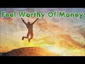 Feel Worthy And Deserving Of Money Binaural Beats Subliminal
