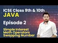 Java Programming ICSE Class 9 10 Episode 2 Simple Java Programs SI Swap Math Operators