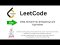 Crack LeetCode Q 1662 Check If Two String Arrays are Equivalent Java Solution