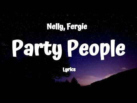 Download MP3 Nelly - Party People (Lyrics) Ft.Fergie