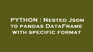 PYTHON Nested Json to pandas DataFrame with specific format