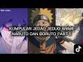 Download Lagu KUMPULAN JEDAG JEDUG ANIME NARUTO DAN BORUTO 🔥 ||part 5||