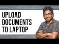How to Upload Documents to Laptop Updated 2025