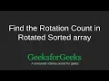 Find the Rotation Count in Rotated Sorted array GeeksforGeeks