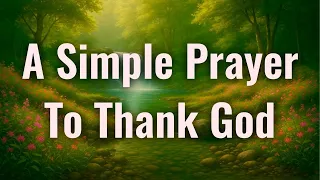 A Simple Prayer To Express Your Deepest Gratitude 