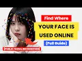 How to Find Where Your Face Is Being Used Online 2026 Guide