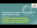 Do-While Loop Tutorial Newbie Friendly Control Flow Statement - Salesforce Apex Tutorial Part 28