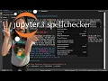 Install JupyterLab 3 and Spellcheck