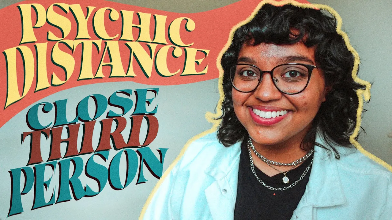 How to write CLOSE third person narratives | PSYCHIC DISTANCE