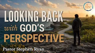 Looking Back with God's Perspective