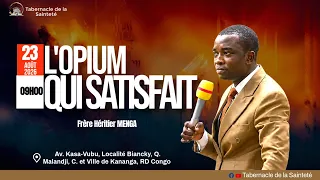 L'OPIUM QUI SATISFAIT | Frère Héritier MENGA | Dimanche 23 Août 2026 | Tabernacle de la Sainteté