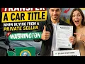 How to transfer a car title when buying from a private seller in Washington