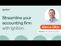 Streamline Your Accounting Firm with Ignition A Demo by Marcus Dillon