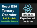 React JS Experienced Lectures - React JS ES6 Ternary Operator In Hindi