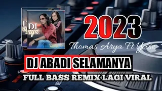 Download Dj Abadi Selamanya (Thomas Arya \u0026 Yelse Abadi Selamanya) Remix Terbaru MP3