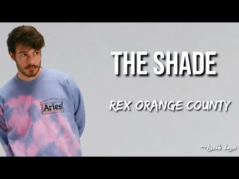 Download MP3 THE SHADE - REX ORANGE COUNTY LYRICS || (Lirik Lagu Terjemahan) LAGU VIRAL TIKTOK