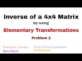 16 Inverse of a Matrix 4x4 by using Elementary Transformations Problem 2 Complete Concept