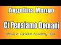 Download Lagu Angelina Mango - Ci pensiamo domani (Versione Karaoke Academy Italia)