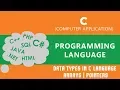11 Data Types in C Language Arrays Pointers Structure Unions - C Language