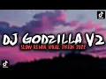 Download Lagu DJ GODZILLA V2 SLOW REMIX VIRAL TIKTOK 2022