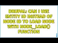 Drupal Can i use entity id instead of node id to load node with node - load function