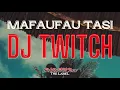 Dj Twitch - Mafaufau Tasi