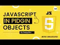Javascript Object - Explained in Pidgin English