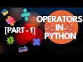 Lesson 14 - Operators in Python Part 1 Arithmetic Operators
