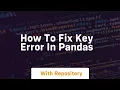 how to fix key error in pandas