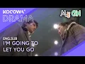 Lagu I'm Going To Let You Go | My Girl EP07 | KOCOWA+