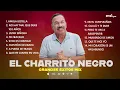 El Charrito Negro - Grandes Éxitos Mix 2022