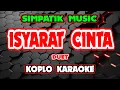 Download Lagu ISYARAT CINTA KARAOKE - SIMPATIK MUSIC @koplokaraooke