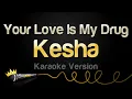 Download Lagu Kesha - Your Love Is My Drug (Karaoke Version)