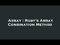 Array Ruby s Array Combination Method
