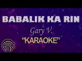 BABALIK KA RIN - Gary V (KARAOKE) Original Key