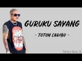 Download Lagu Toton Caribo - Guruku Sayang (Lirik Lagu) ~ hari ini guru ancor, minum sampe gacor..