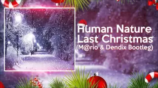 Human Nature - Last Christmas (M@rio & Dendix Bootleg)